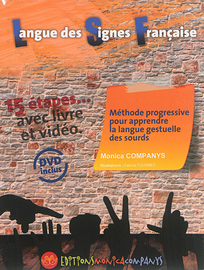 La langue des signes française Méthode progressive pour apprendre la langue gestuelle des sourds : 15 étapes...avec livre et vidéo