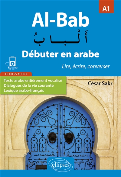 Al-bab : débuter en arabe : lire, écrire, converser : A1
