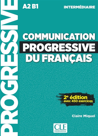 Communication progressive du français avec 450 exercices Niveau intermédiaire