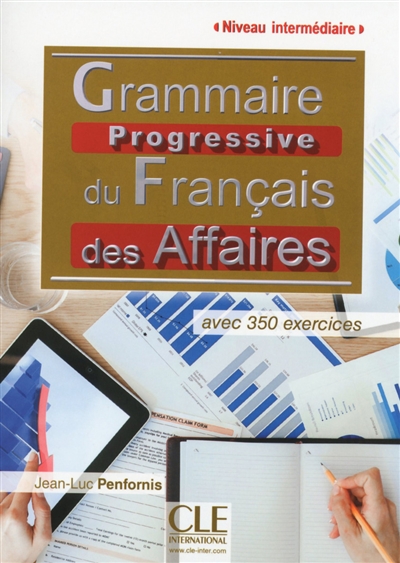 Grammaire progressive du français des affaires avec 350 exercices : niveau intermédiaire