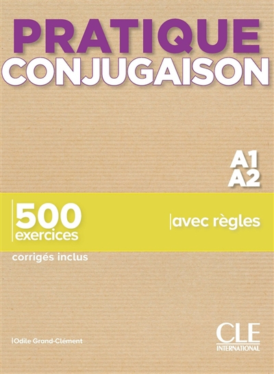 Conjugaison : A1-A2 : 500 exercices