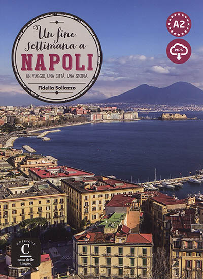 Un fine settimana a Napoli. [methode+fichier MP3] : un viaggio, una città, una storia