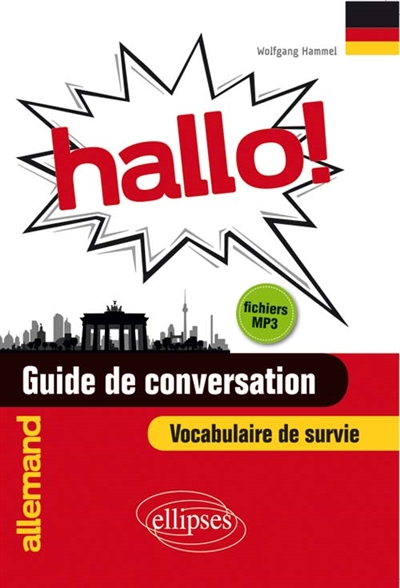 Hallo ! : allemand, guide de conversation, vocabulaire de survie : fichiers MP3