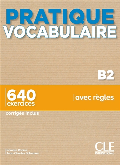 Pratique vocabulaire : B2 : 640 exercices