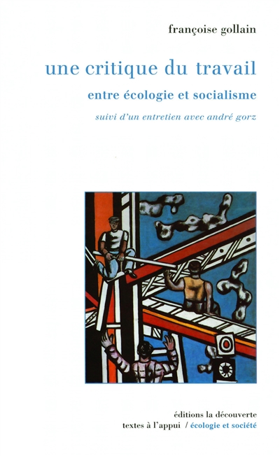 Une critique du travail : Entre écologie et socialisme. Suivi d'un entretien avec André Gorz