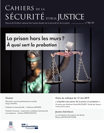 La prison hors les murs ? A quoi sert la probation : Cahiers de la sécurité et de la justice n°48 - 49