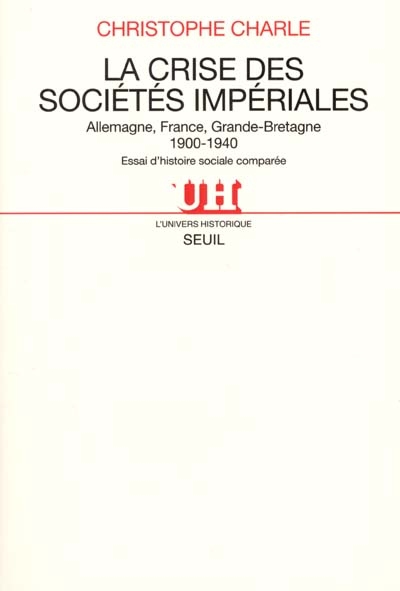La Crise des sociétés impériales : Allemagne, France, Grande-Bretagne, 1900-1940, Essai d'histoire sociale comparée