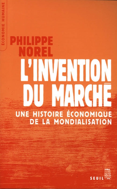L’invention du marché : Une histoire économique de la mondialisation