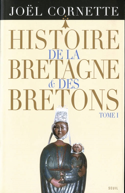 Histoire de la Bretagne et des Bretons, Tome I