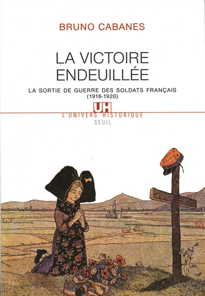 La victoire endeuillée : La sortie de guerre des soldats français (1918-1920)
