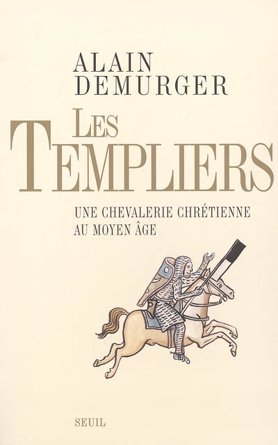 Les Templiers : Une chevalerie chrétienne au Moyen Âge