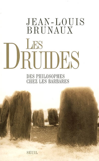 Les druides : Des philosophes chez les Barbares