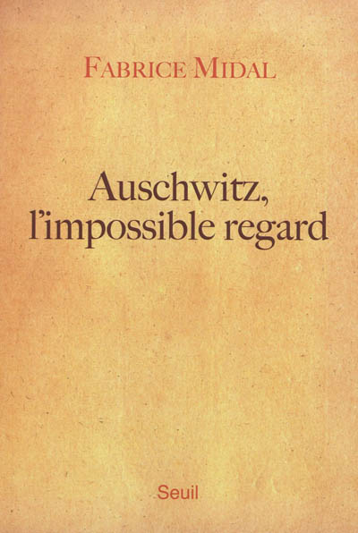 Auschwitz, l’impossible regard