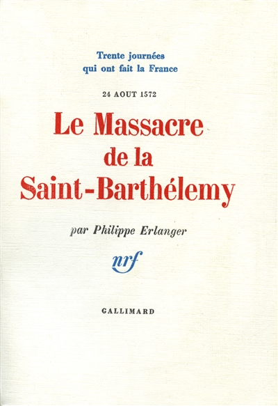 Le Massacre de la Saint-Barthélemy : 24 août 1572