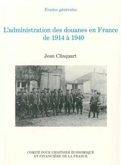 L’administration des douanes en France de 1914 à 1940