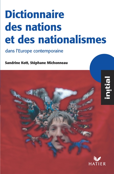 Dictionnaire des nations et des nationalismes : dans l'Europe contemporaine