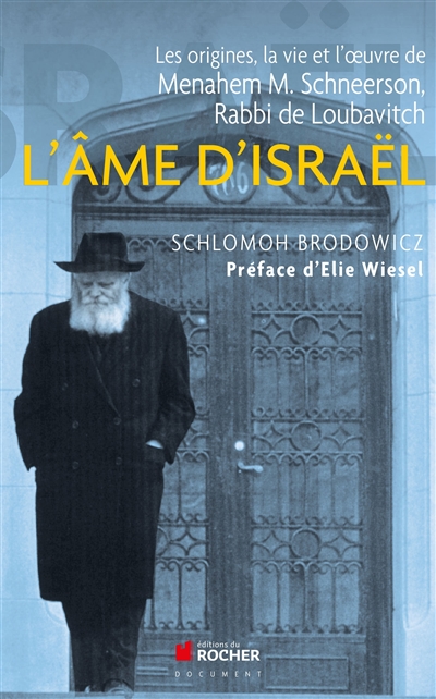 L'Âme d'Israël : Les origines, la vie et l'œuvre de Menahem M. Schneerson, Rabbi de Loubavitch