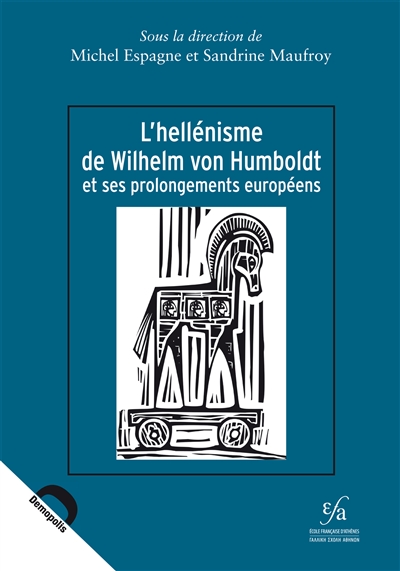L'hellénisme de Wilhelm Von Humboldt et ses prolongements européens