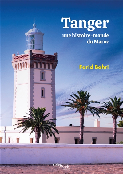 Tanger : Une histoire-monde du Maroc