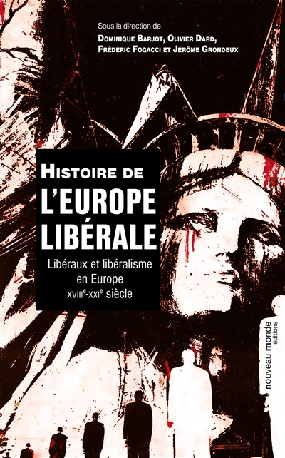 Histoire de l'Europe libérale : Libéraux et libéralismes en Europe, XVIIIe-XXIe siècles