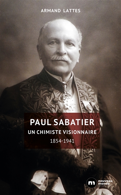 Paul Sabatier : Un chimiste visionnaire, 1854-1941
