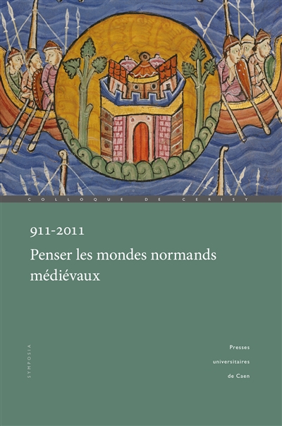 911-2011. Penser les mondes normands médiévaux