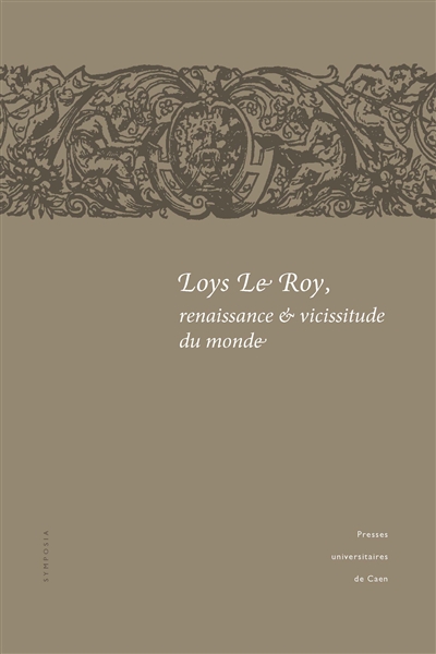 Loys Le Roy, renaissance et vicissitude du monde