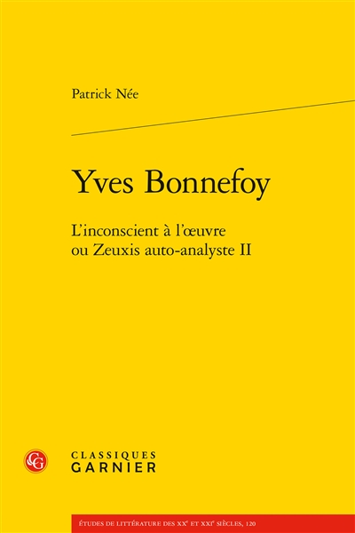 Yves Bonnefoy - L’inconscient à l’œuvre ou Zeuxis auto-analyste II