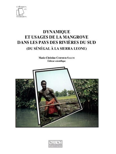 Dynamique et usages de la mangrove dans les pays des rivières du Sud, du Sénégal à la Sierra Leone