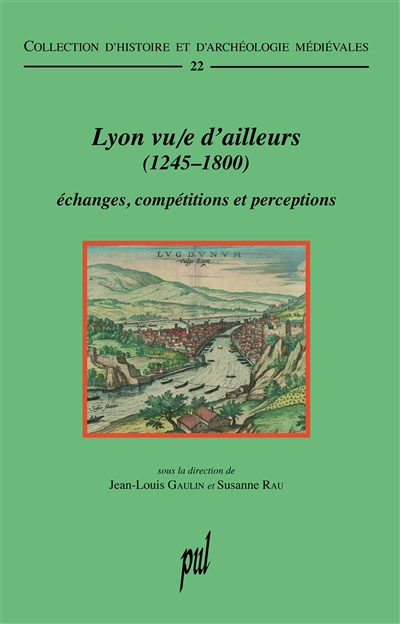 Lyon vu/e d’ailleurs (1245-1800)