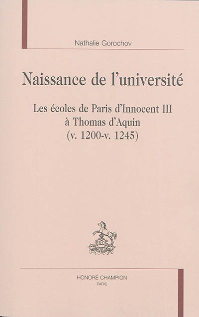 Naissance de l’université : Les écoles de Paris d’Innocent III à Thomas d’Aquin (v. 1200-v. 1245)