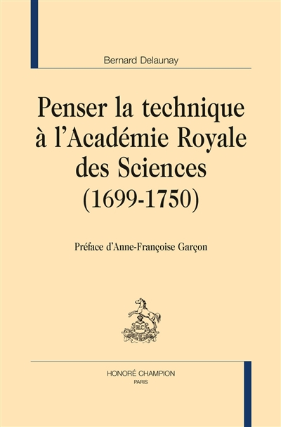 Penser la technique à l'Académie Royale des Sciences (1699-1750)