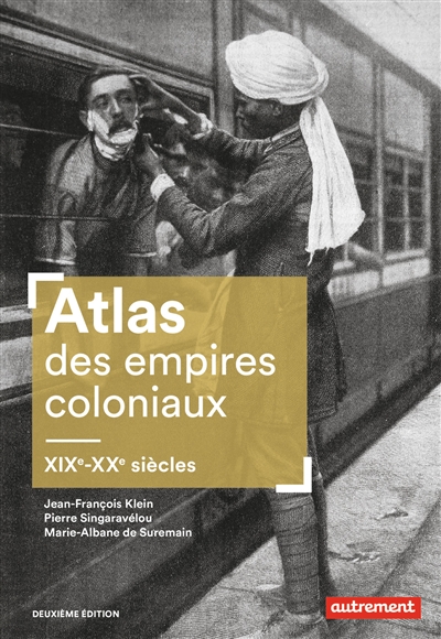 Atlas des empires coloniaux : XIXe - XXe siècles