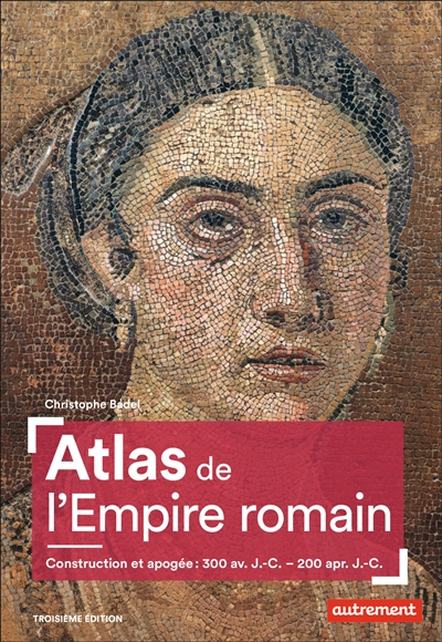 Atlas de l'Empire romain : Construction et apogée (300 av. J.-C. – 200 apr. J.-C.)