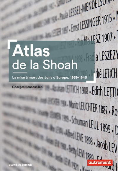 Atlas de la Shoah : La mise à mort des Juifs d'Europe 1939-1945