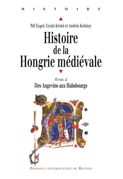 Histoire de la Hongrie médiévale. Tome II