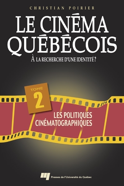 Le cinéma québécois. À la recherche d'une identité ? : Tome 2 : Les politiques cinématographiques