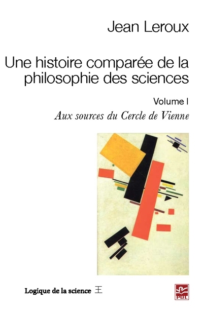 Une histoire comparée de la philosophie des sciences : Volume I, Aux sources du Cercle de Vienne