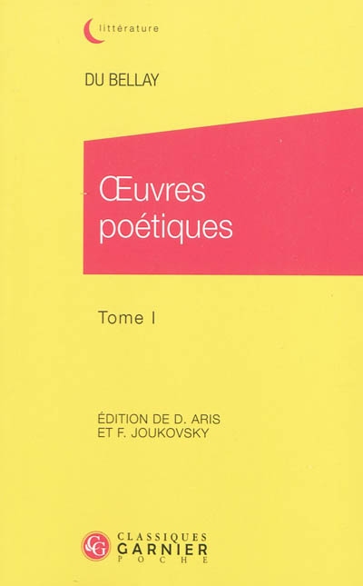 Œuvres poétiques. Tome I - L’Olive, L’Antérotique, Vers lyriques, Recueil de poésie, Œuvre de l’invention de l’autheur
