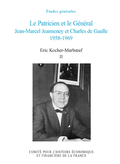 Le Patricien et le Général. Jean-Marcel Jeanneney et Charles de Gaulle 1958-1969. Volume II