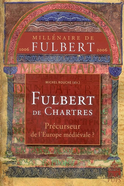 Fulbert de Chartres : Précurseur de l’Europe médiévale ?