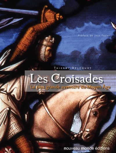 Les Croisades : La plus grande aventure du Moyen Âge (grand format)