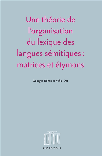 Une théorie de l’organisation du lexique des langues sémitiques : matrices et étymons