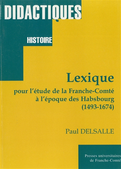 Lexique pour l’étude de la Franche-Comté à l’époque des Habsbourg (1493-1674)