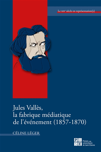 Jules Vallès, la fabrique médiatique de l’événement (1857-1870)