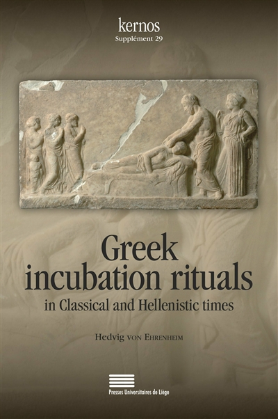 Greek Incubation Rituals in Classical and Hellenistic Times