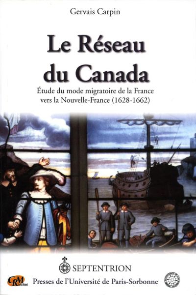 Le Réseau du Canada : Étude du mode migratoire de la France vers la Nouvelle-France (1628-1662)