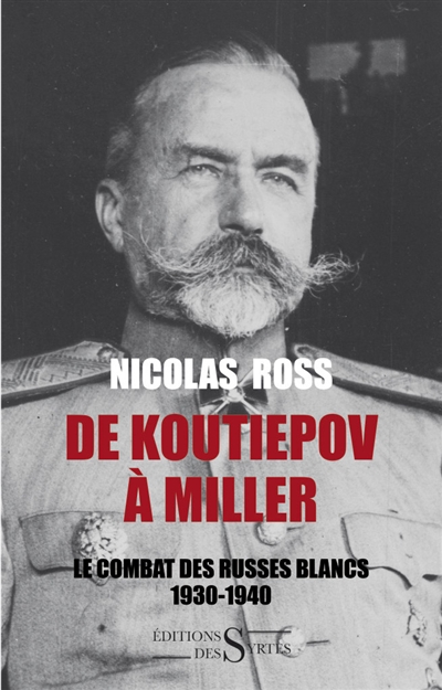 De Koutiepov à Miller : Le combat des Russes blancs (1930-1940)