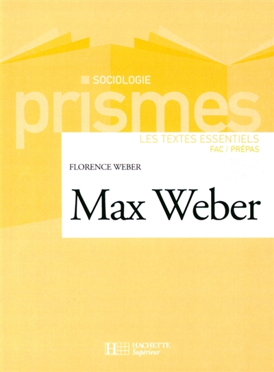 Max Weber - Les textes essentiels : Les textes essentiels