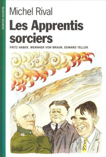 Les Apprentis sorciers : Fritz Haber, Wernher von Braun, Edward Teller